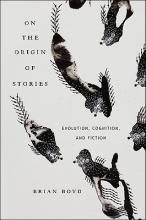 On the Origin of Stories - Evolution, Cognition, and Fiction - Boyd, Brian