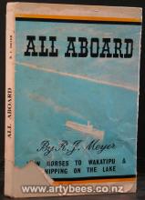 All Aboard - Iron Horses to Wakatipu and Shipping on the Lake - Signed copy  - Meyer, R.J.