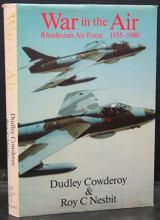 War in the Air. Rhodesian Air Force 1935-1980 - Cowderoy, Dudley & Nesbit, Roy