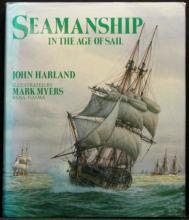 Seamanship in The Age of Sail. An Account of the Shiphandling of the Sailing Man-Of-War 1600-1860, Based on Contemporary Sources - Harland, John (Illustrated by Mark Myers)