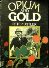 Opium and Gold - A History of the Chinese Goldminers in New Zealand  - Butler, Peter