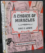 A Choice of Miracles - Fifty Years of Magic  - Lewis, Eric C