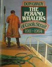 The Perano Whalers of Cook Strait, 1911-1964 - Grady, Don