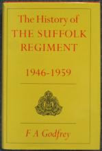 The History of the Suffolk Regiment 1946-1959 - Godfrey, F.A.
