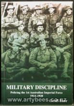 Military Discipline - Policing the 1st Australian Imperial Force 1914-1920 - Signed copy - Barr, Geoff