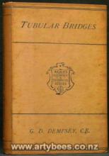 Rudimentary Treatise on Tubular and Other Iron Girder Bridges, Particularly Describing The Britannia and Conway Tubular Bridges - With A Sketch of Iron Bridges, And Illustrations of The Application of Malleable Iron To The Art of Bridge-Building - Dempsey, G. Drysdale