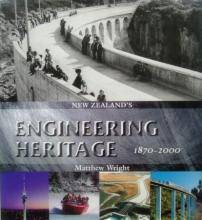New Zealand's Engineering Heritage 1870 - 2000 - Wright, Matthew