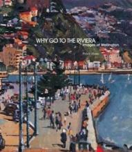 Why Go To The Riviera - Images of Wellington - Shaw, Peter