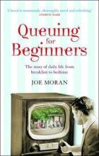 Queuing for Beginners - The Story of Daily Life From Breakfast to Bedtime - Moran, Joe