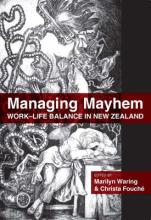 Managing Mayhem - Work-Life Balance in New Zealand - Waring, Marilyn and Fouche, Christa (Eds)