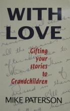 With Love - Gifting Your Stories to Grandchildren - Paterson, Mike