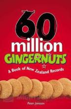 60 Million Gingernuts - A Book of New Zealand Records - Janssen, Peter