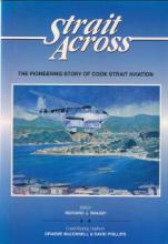 Strait Across -  The Pioneering Story of Cook Strait Aviation - Waugh, Richard J. (Editor)