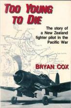 Too Young to Die - The Story of a New Zealand Pilot in the Pacific War - Cox, Bryan