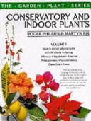 The Garden Plant Series: Volume 1 - Conservatory and Indoor Plants - Phillips, Roger & Rix, Martyn