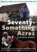 Seventy-Something Acres - Benney, Elizabeth