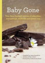 Baby Gone: True Stories of Infertility, Miscarriage, Stillbirth and Infant Loss - Douche, Jenny (compiler)
