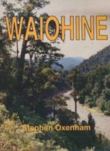 Waiohine - A River and Its People - Oxenham, Stephen