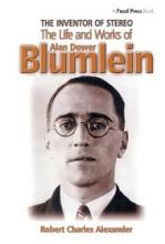 The Inventor of Stereo - The Life and Works of Alan Dower Blumlein - Alexander, Robert Charles 