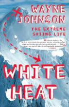 White Heat - The Extreme Skiing Life - Johnson, Wayne
