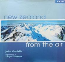 New Zealand From the Air - Gauldie, John and Homer, Lloyd