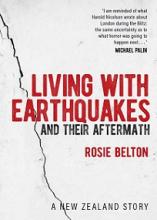 Living With Earthquakes and Their Aftermath - A New Zealand Story - Belton, Rosie