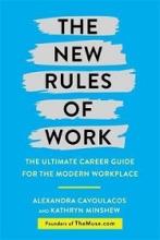 The New Rules of Work - The ultimate career guide for the modern workplace - Cavoulacos, Alexandra & Minshew, Kathryn