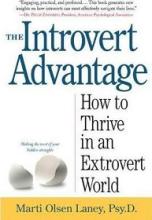 The Introvert Advantage - How to Thrive in an Extrovert World - Laney, Marti Olsen