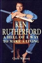 Ken Rutherford - A Hell of a Way to Make a Living - Rutherford, Ken & Mirams, Chris