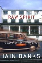 Raw Spirit - In Search of the Perfect Dram - Banks, Iain M.