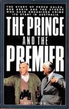 The Prince and the Premier: The Story of Perce Galea, Bob Askin and the Others Who Gave Organised Crime Its Start in Australia - Hickie, David