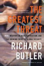 The Greatest Threat: Iraq, Weapons of Mass Destruction, and the Crisis of Global Security - Butler, Richard