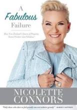 A Fabulous Failure - How New Zealand's Queen of Property Turned Failure into Fabulous! - Connors, Nicolette