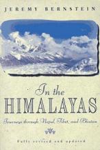 In the Himalayas: Journeys through Nepal, Tibet, and Bhutan - Bernstein, Jeremy