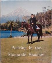 Policing in the Mountain Shadow - A History of the Taranaki Police - Carr, Margaret