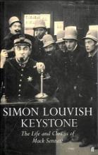 Keystone - The Life and Clowns of Mack Sennett - Louvish, Simon