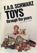 F. A. O. Schwarz Toys through the Years  - Schwartz, Marvin