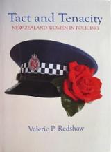 Tact and Tenacity - New Zealand Women in Policing - Redshaw, Valerie P. (signed)
