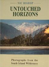 Untouched Horizons - Photographs from The South Island Wilderness - Bishop, Nic