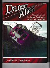 Danger Ahead - New Zealand Railway Accidents in the Modern Era - Churchman, Geoffrey