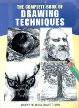 The Complete Book of Drawing Techniques - Felder, Eugene and Elvin, Emmett