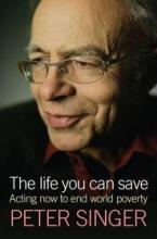 The Life You Can Save - Acting Now to End World Poverty - Singer, Peter
