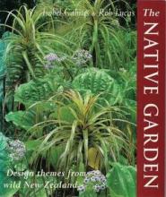 The Native Garden - Design Themes from Wild New Zealand (Revised Edition) - Gabites, Isobel & Lucas, Rob