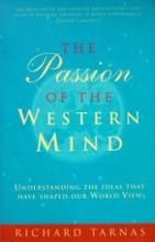 The Passion of the Western Mind - Understanding the Ideas that have Shaped our World View - Tarnas, Richard