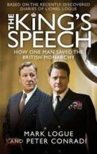 The King's Speech - How One Man Saved the British Monarchy - Logue, Mark and Conradi, Peter