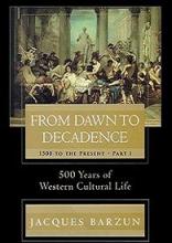 From Dawn to Decadence: 1500 to the present - 500 Years of Western Cultural Life - Barzun, Jacques