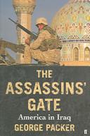 The Assassins' Gate - America in Iraq - Packer, George