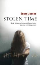 Stolen Time - The Inspiring Story of an Innocent Woman Condemned to Death - Jacobs, Sunny