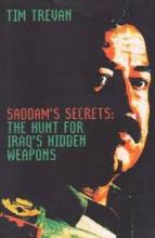 Saddam's Secrets - The Hunt for Iraq's Hidden Weapons - Trevan, Tim