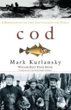 Cod - A Biography of the Fish that Changed the World - Kurlansky, Mark
